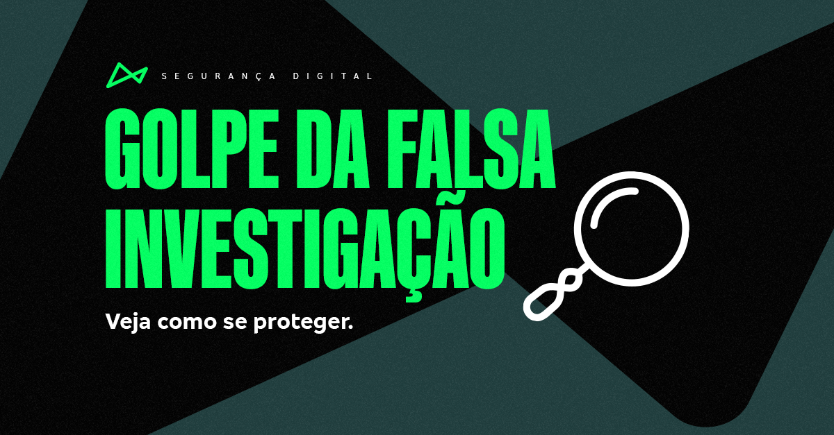 a imagem tem as cores verde em tom escuro e claro, preta e branca. Tem uma lupa desenhada e os dizeres: Segurança Digital - golpe da falsa investigação.