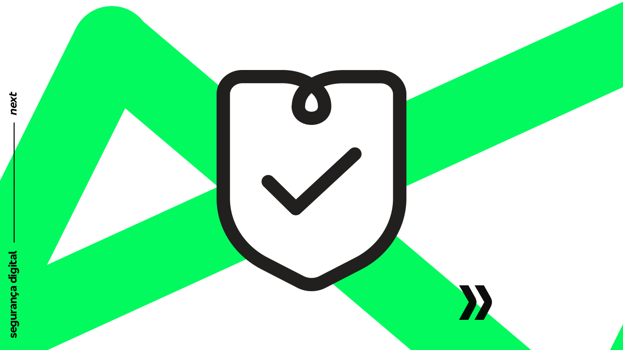 A imagem tem fundo branco, com o elástico verde do next como plano de fundo. À esquerda, na cor preta, vemos a frase “segurança digital”. No centro, vemos um ícone preto que remete à segurança digital.